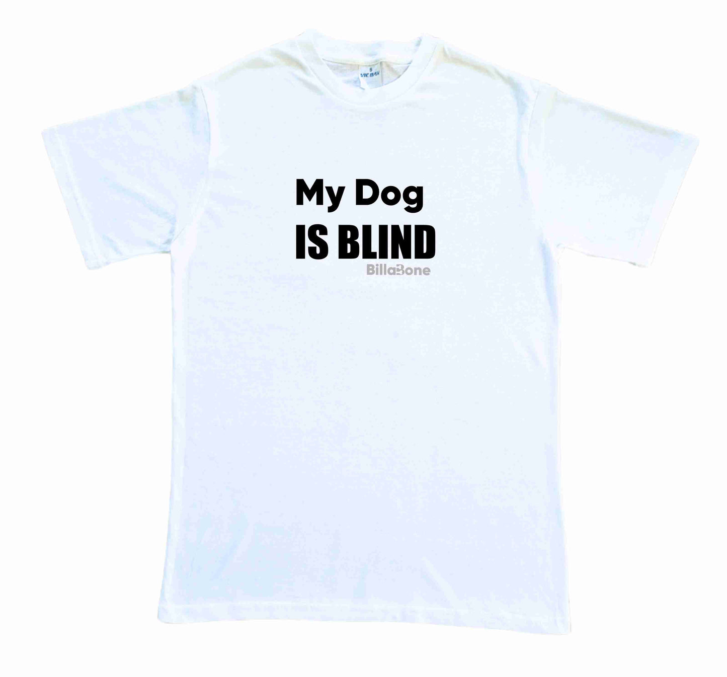 My Dog is Blind T-shirt
